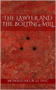 THE LAWYER AND THE BOLTING-MILL STORY THE SEVENTEENTH