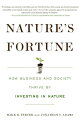 Nature's Fortune How Business and Society Thrive by Investing in Nature