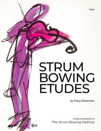 Strum Bowing Etudes--Viola Etude Companion to the Strum Bowing Method-How to Groove on Strings【電子書籍】[ Tracy Silverman ]