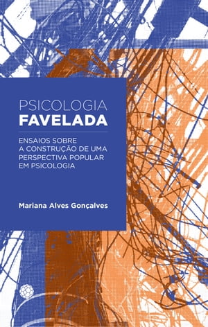 Psicologia favelada Ensaios sobre a constru??o de uma perspectiva popular em Psicologia