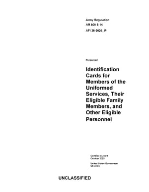 Army Regulation AR 600-8-14 AFI 36-3026_IP Identification Cards for Members of the Uniformed Services, Their Eligible Family Members, and Other Eligible Personnel Certified Current October 2020