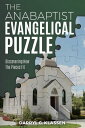 ŷKoboŻҽҥȥ㤨The Anabaptist Evangelical Puzzle Discovering How the Pieces FitŻҽҡ[ Darryl G. Klassen ]פβǤʤ1,134ߤˤʤޤ