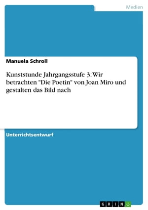 Kunststunde Jahrgangsstufe 3: Wir betrachten 'Die Poetin' von Joan Miro und gestalten das Bild nach