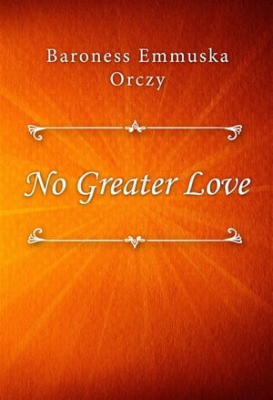 No Greater Love【電子書籍】[ Baroness Emmu