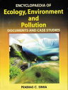 Encyclopaedia of Ecology, Environment and Pollution (Documents and Case Studies)...