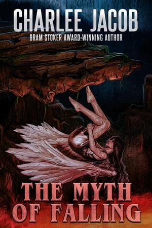 The Myth of Falling【電子書籍】[ Charlee Jacob ]
