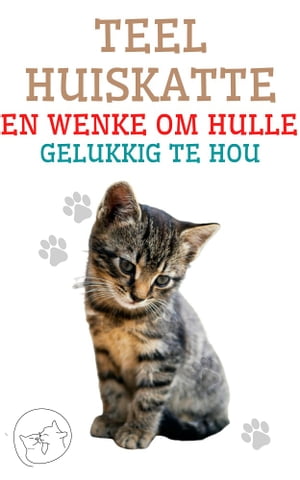 Teel huiskatte en wenke om hulle gelukkig te hou Die beste gids vir jou om jou kat te verstaan ??en lief te h?Żҽҡ[ Edwin Pinto ]