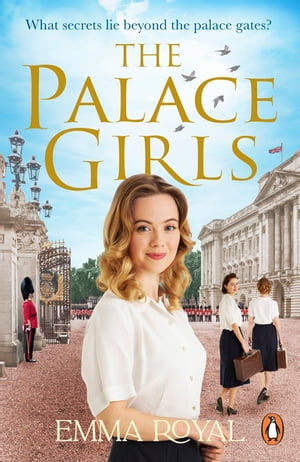 The Palace Girls A captivating historical fiction novel perfect for fans of The Crown and Downton Abbey【電子書籍】[ Emma Royal ]