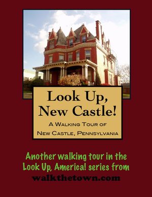 A Walking Tour of New Castle, Pennsylvania【電