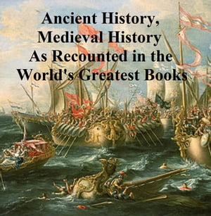 The World's Greatest Books volume 11: Ancient History, Mediaeval History [Abridgements]【電子書籍】[ Arthur Mee ]