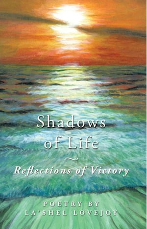 Shadows of Life - Reflections of Victory