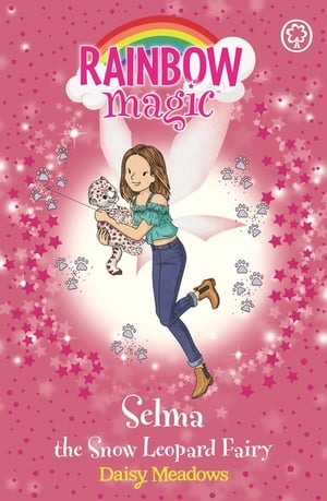 Selma the Snow Leopard Fairy The Endangered Animals Fairies: Book 4【電子書籍】[ Daisy Meadows ]