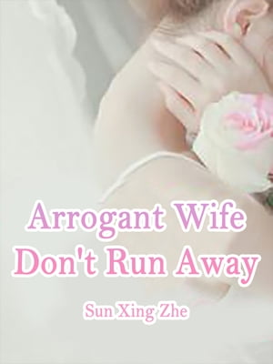 Arrogant Wife, Don't Run Away Volume 2
