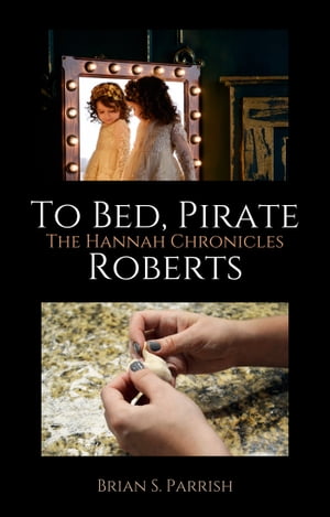 To Bed, Pirate Roberts: The Hannah Chronicles【