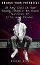 Unlock Your Potential: 10 Key Skills for Young People to Have Success in Life an...