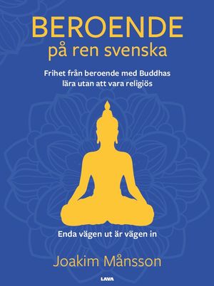 Beroende p? ren svenska : frihet fr?n beroende med Buddhas l?ra utan att vara religi?s【電子書籍】[ Joakim M?nsson ]