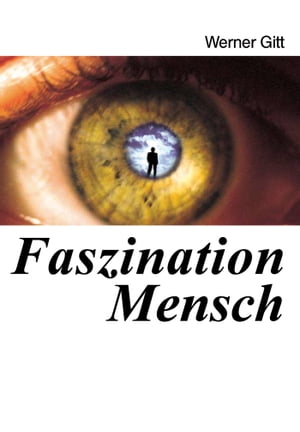 Faszination MenschŻҽҡ[ Werner Gitt ]
