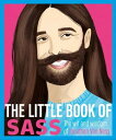 The Little Book of Sass The Wit and Wisdom of Jonathan Van Ness【電子書籍】 Various