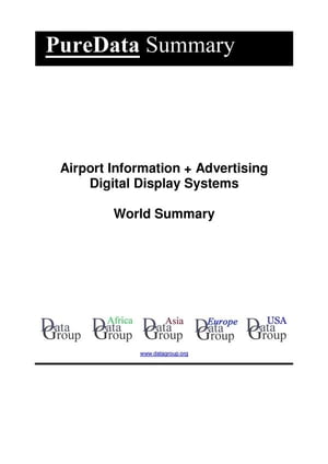 Airport Information + Advertising Digital Display Systems World Summary Market Values & Financia..