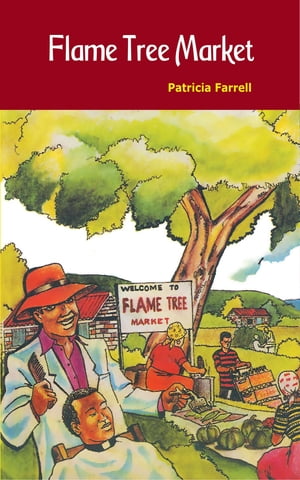 Flame Tree Market【電子書籍】 Patricia Farrell