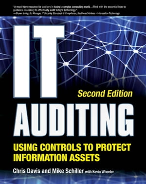 IT Auditing Using Controls to Protect Information Assets 2/E【電子書籍】 Chris Davis,Mike Schiller,Kevin Wheeler