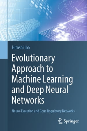 Evolutionary Approach to Machine Learning and Deep Neural Networks