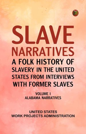 ŷKoboŻҽҥȥ㤨Slave Narratives: A Folk History of Slavery in the United States from Interviews with Former Slaves Volume I Alabama NarrativesŻҽҡ[ United States. Work Projects Administration ]פβǤʤ158ߤˤʤޤ