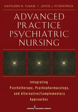 楽天楽天Kobo電子書籍ストアAdvanced Practice Psychiatric Nursing Integrating Psychotherapy, Psychopharmacology, and Complementary and Alternative Approaches【電子書籍】