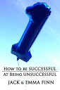 How To Be Successful At Being Unsuccessful