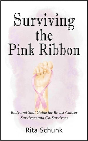 Surviving the Pink Ribbon【電子書籍】[ Rita Schunk ]
