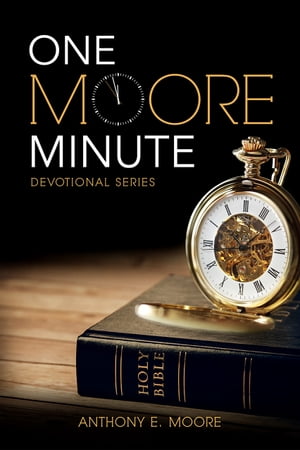 One Moore Minute Devotional Series【電子書籍】 Anthony E. Moore