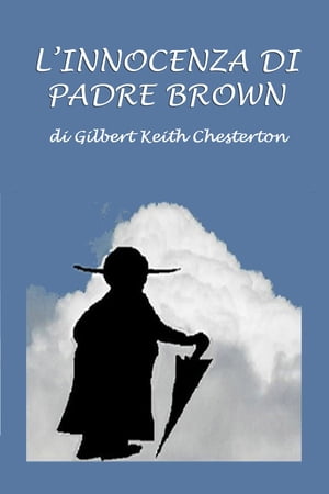 L'innocenza di Padre Brown【電子書籍】[ Gilbert Keith Chesterton ]