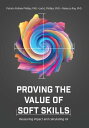Proving the Value of Soft Skills Measuring Impact and Calculating ROI【電子書籍】[ Pat...
