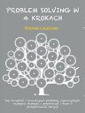 Problem solving w 4 krokach Jak rozumie i rozwi zywa problemy, wykorzystuj c najlepsze strategie z psychologii i nauk o podejmowaniu decyzji【電子書籍】 Stefano Calicchio