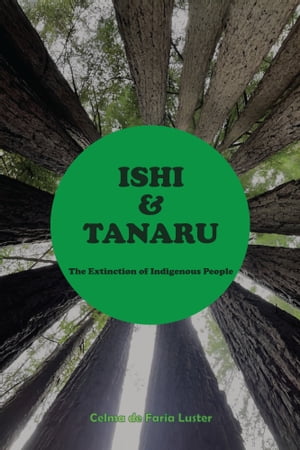 Ishi & Tanaru: The Extinction of Indigenous People