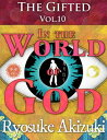 The Gifted Vol. 10: In the World of God【電子書籍】 Ryosuke Akizuki