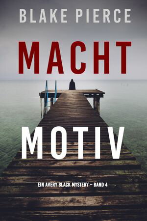 Machtmotiv (Ein Avery Black Mystery Band 4)【電子書籍】[ Blake Pierce ]