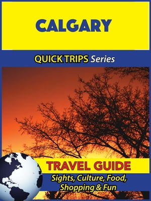 Calgary Travel Guide (Quick Trips Series)