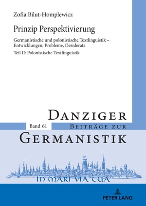Prinzip Perspektivierung: Germanistische und polonistische Textlinguistik ? Entwicklungen, Probleme, Desiderata Teil II: Polonistische Textlinguistik