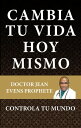 Cambia tu vida hoy mismo Controla tu mundo【電子書籍】[ Jeans Evens Propheter ]