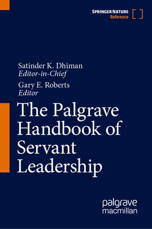 The Palgrave Handbook of Servant LeadershipŻҽҡ[ Satinder K. Dhiman ]