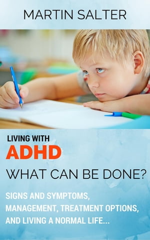 Living With ADHD: What Can Be Done? Signs And Sy