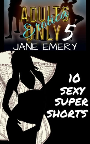 Adults Only Erotica, Vol. Five: 10 Sexy Super Sh