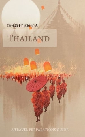 Charles Bwena's Thailand A 2023 Travel Preparations Guide