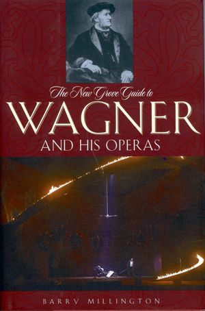 The New Grove Guide to Wagner and His Operas【電子書籍】[ Barry Millington ]