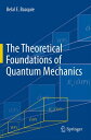 The Theoretical Foundations of Quantum Mechanics【電子書籍】 Belal E. Baaquie