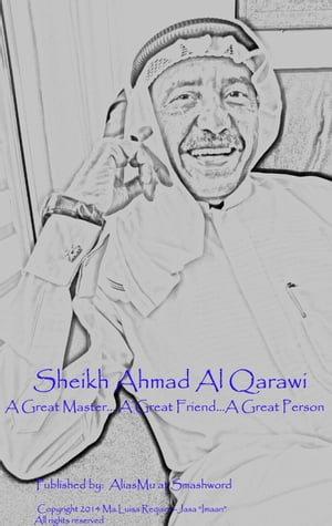 Sheikh Ahmad Al Qarawi: A Great Master... A Great Friend... A Great Person