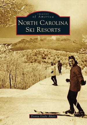 North Carolina Ski Resorts【電子書籍】[ Donna Gayle Akers ]
