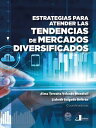 Estrategias para atender las tendencias de mercados diversificados