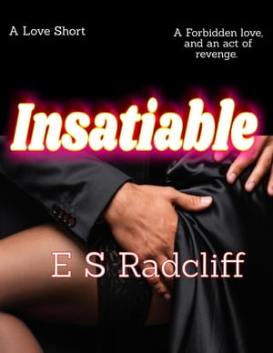 Insatiable A Love ShortŻҽҡ[ ES Radcliff ]